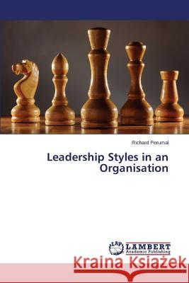 Leadership Styles in an Organisation Perumal Richard 9783659467363 LAP Lambert Academic Publishing - książka