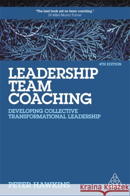 Leadership Team Coaching: Developing Collective Transformational Leadership Peter Hawkins 9781789667455 Kogan Page Ltd - książka