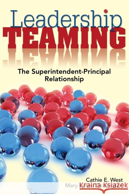 Leadership Teaming: The Superintendent-Principal Relationship West, Cathie E. 9781412966306 Corwin Press - książka