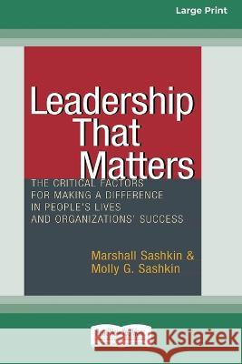 Leadership That Matters: The Critical Factors for Making a Difference in People's Lives and Organizations' Success [16 Pt Large Print Edition] Marshall Sashkin, Molly G Sashkin 9780369380906 ReadHowYouWant - książka