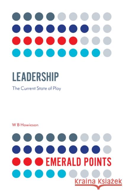 Leadership: The Current State of Play W. B. Howieson 9781787697881 Emerald Publishing Limited - książka