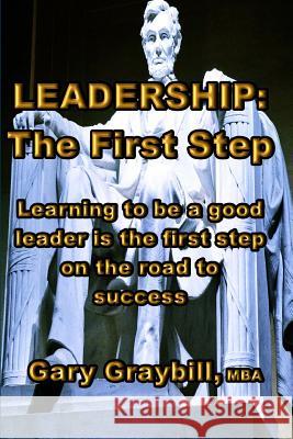 Leadership: The First Step Gary L. Graybil 9781482325645 Createspace - książka