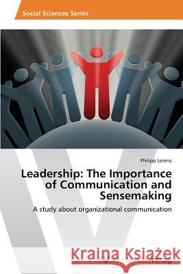 Leadership: The Importance of Communication and Sensemaking Lorenz, Philipp 9783639476408 AV Akademikerverlag - książka