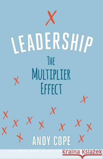 Leadership: The Multiplier Effect Andy Cope Jonathan Peach Mike Martin 9781473695696 John Murray Press - książka