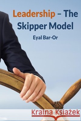 Leadership - The Skipper Model: Management and leadership skills Bar-Or, Eyal 9798591791032 Independently Published - książka