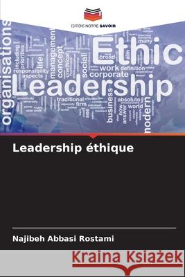 Leadership éthique Abbasi Rostami, Najibeh 9786209210990 Editions Notre Savoir - książka
