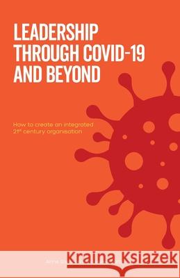 Leadership Through Covid-19 and Beyond: How to create an integrated 21st century organisation Anne Stenbom Helen Battersby 9781838167400 Gbl Books - książka