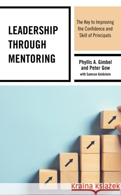 Leadership through Mentoring: The Key to Improving the Confidence and Skill of Principals Gimbel, Phyllis A. 9781475853438 Rowman & Littlefield Publishers - książka