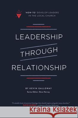 Leadership Through Relationship: How-To Develop Leaders in the Local Church Harvey, Dave 9781732055278 Sojourn Network - książka