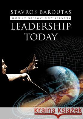 Leadership Today: Guidelines for Today's Effective Leaders Baroutas, Stavros 9781465351524 Xlibris Corporation - książka