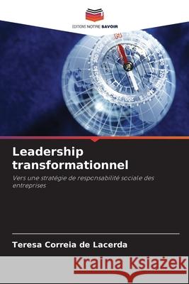 Leadership transformationnel Teresa Correia De Lacerda 9786203364279 Editions Notre Savoir - książka