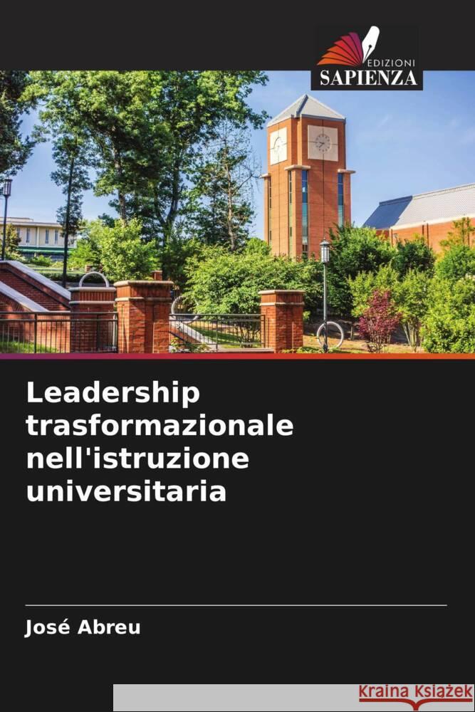 Leadership trasformazionale nell'istruzione universitaria Abreu, José 9786206351566 Edizioni Sapienza - książka