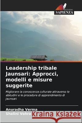 Leadership tribale Jaunsari: Approcci, modelli e misure suggerite Anuradha Verma Shalini Vohra 9786205626481 Edizioni Sapienza - książka