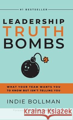 Leadership Truth Bombs: What Your Team Wants You to Know but Isn't Telling You Indie Bollman Steve Farber 9781962956482 Niche Pressworks - książka
