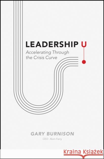 Leadership U: Accelerating Through the Crisis Curve Gary Burnison 9781119753322 Wiley - książka