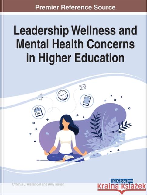 Leadership Wellness and Mental Health Concerns in Higher Education ALEXANDER 9781799876939 IGI Global - książka