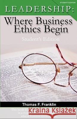 Leadership: Where Business Ethics Begin - Student's Edition Thomas F. Franklin Jody Serey 9781881276111 Serey/Jones - książka