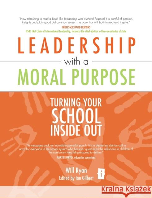 Leadership with a Moral Purpose: Turning Your School Inside Out Ryan, Will 9781845900847 Crown House Publishing - książka