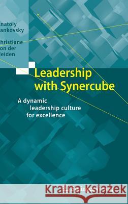 Leadership with Synercube: A Dynamic Leadership Culture for Excellence Zankovsky, Anatoly 9783662490518 Springer Vieweg - książka