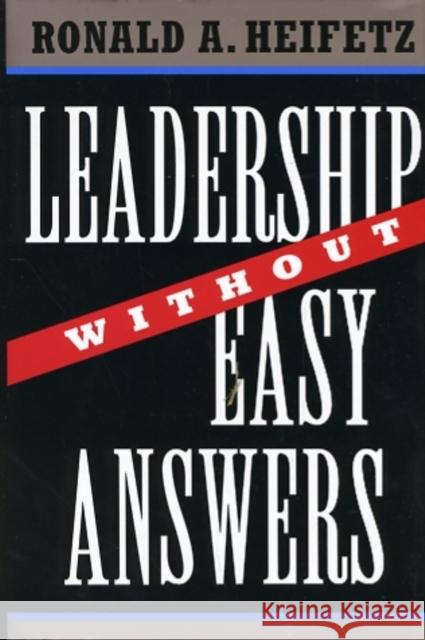 Leadership Without Easy Answers Ronald A. Heifetz 9780674518582 Belknap Press - książka