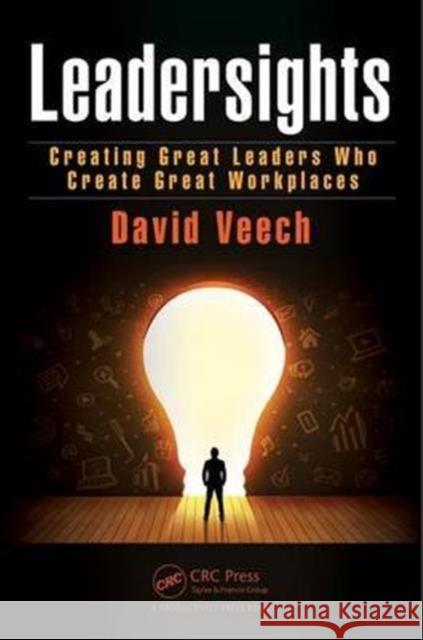 Leadersights: Creating Great Leaders Who Create Great Workplaces David Veech 9781466558007 Productivity Press - książka