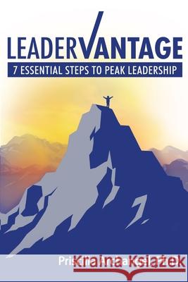 LeaderVantage: 7 Essential Steps to Peak Leadership Priscilla Archangel 9781734897302 Papilion Publishing - książka