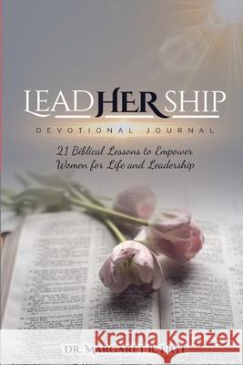 LeadHERship Devotional Journal: 21 Biblical Lessons to Empower Women for Life and Leadership Margaret R. Frye 9781667121727 Lulu.com - książka