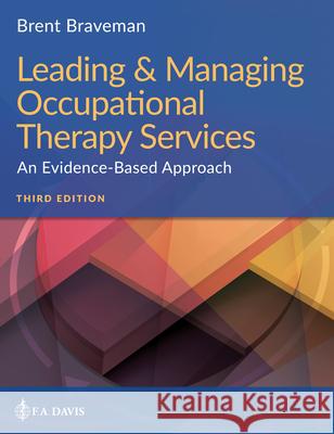 Leading & Managing Occupational Therapy Services: An Evidence-Based Approach  9781719640350 F. A. Davis Company - książka