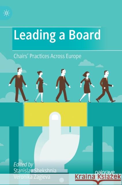 Leading a Board: Chairs' Practices Across Europe Stanislav Shekshnia Veronika Zagieva 9789811607264 Springer Verlag, Singapore - książka