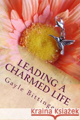 Leading a Charmed Life: My Journey Through Cancer Treatment Gayle Bittinger 9781493755387 Createspace - książka