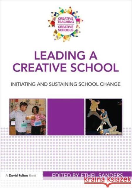 Leading a Creative School: Initiating and Sustaining School Change Sanders, Ethel 9780415570831  - książka