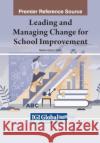 Leading and Managing Change for School Improvement  9781668435021 IGI Global
