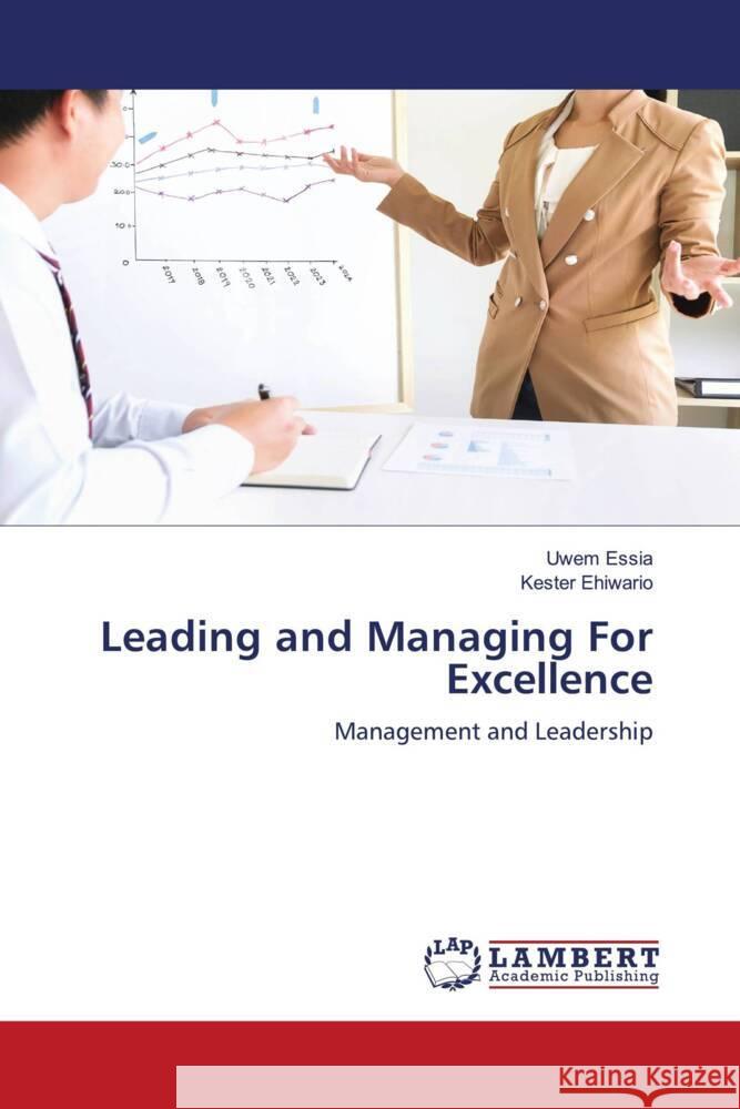 Leading and Managing For Excellence Essia, Uwem, Ehiwario, Kester 9786203928907 LAP Lambert Academic Publishing - książka
