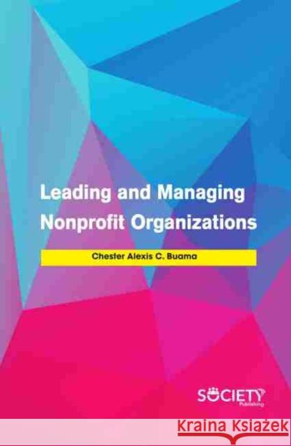 Leading and Managing Nonprofit Organizations Chester Alexis C. Buama 9781774073155 Society Publishing - książka