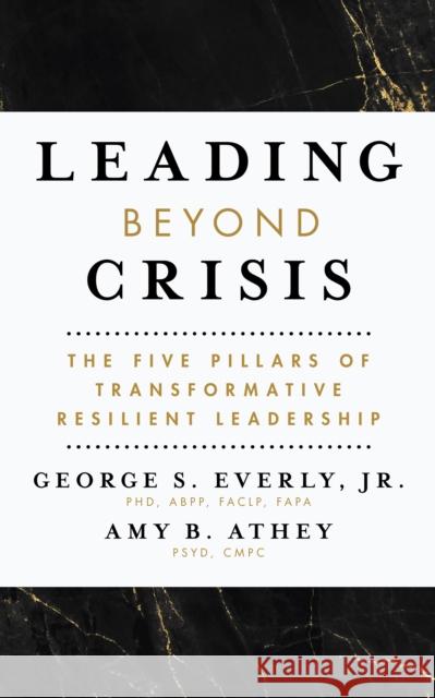 Leading Beyond Crisis: The Five Pillars of Transformative Resilient Leadership Everly, George S. 9781433838033 American Psychological Association - książka