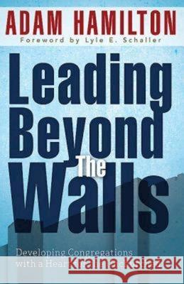 Leading Beyond the Walls 21293: Developing Congregations with a Heart for the Unchurched Hamilton, Adam 9781426754852 Abingdon Press - książka