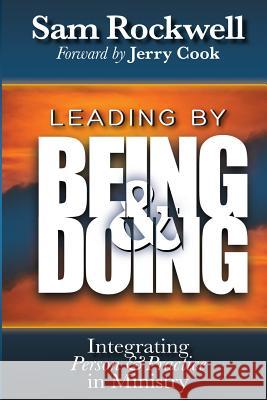 Leading by Being and Doing: Integrating Person and Practice in Ministry Sam Rockwell 9780615891361 Encounters Press - książka