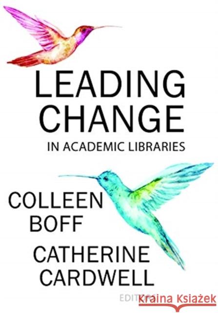 Leading Change in Academic Libraries  9780838947692 Association of College & Research Libraries - książka