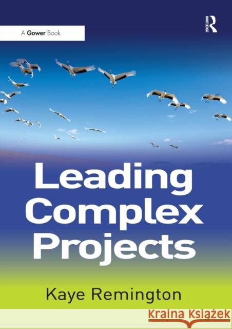 Leading Complex Projects Kaye Remington   9781138270473 Routledge - książka