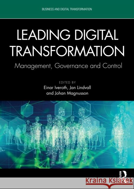 Leading Digital Transformation: Management, Governance and Control Einar Iveroth Jan Lindvall Johan Magnusson 9781032889436 Routledge - książka