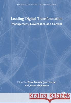 Leading Digital Transformation: Management, Governance and Control Einar Iveroth Jan Lindvall Johan Magnusson 9781032889634 Routledge - książka