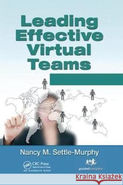 Leading Effective Virtual Teams: Overcoming Time and Distance to Achieve Exceptional Results Nancy M. Settle-Murphy 9781138423220 Taylor & Francis Ltd - książka