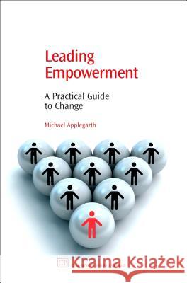 Leading Empowerment: A Practical Guide to Change Michael Applegarth 9781843341437 Chandos Publishing (Oxford) - książka