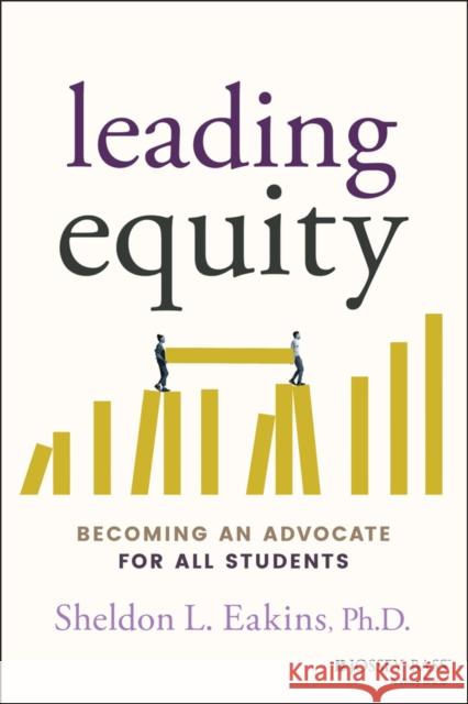 Leading Equity: Becoming an Advocate for All Students Sheldon Eakins 9781119840978 John Wiley & Sons Inc - książka