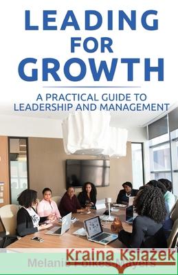 LEADING FOR GROWTH - A Practical Guide to Leadership and Management Melanie Folkes-Mayers 9781916373624 Eden Mayers HR Consulting - książka