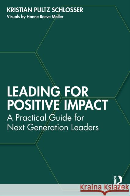 Leading for Positive Impact: A Practical Guide for Next Generation Leaders Kristian Pultz Schlosser 9781041070481 Routledge - książka