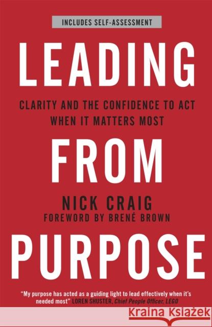 Leading from Purpose: Clarity and confidence to act when it matters Nick Craig 9781473693265 John Murray Press - książka