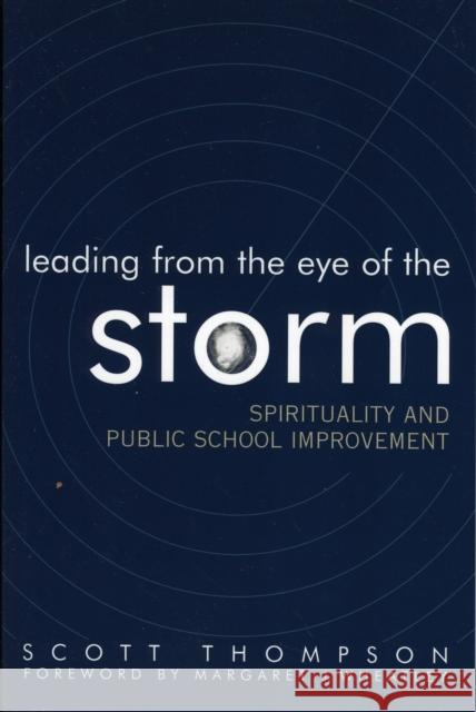 Leading from the Eye of the Storm: Spirituality and Public School Improvement Thompson, Scott 9781578862115 Rowman & Littlefield Education - książka