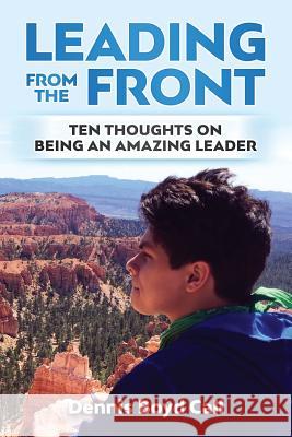 Leading From the Front: Ten Thoughts on Being an Amazing Leader Call, Dennis Boyd 9781797490755 Independently Published - książka