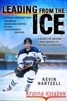 Leading from the Ice Kevin Hartzell 9781502546814 Createspace - książka